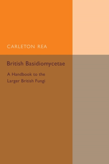 Book cover of: British Basidiomycetae. By: Carleton Rea