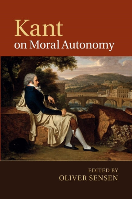 Book cover of: Kant on Moral Autonomy. By: Oliver Sensen