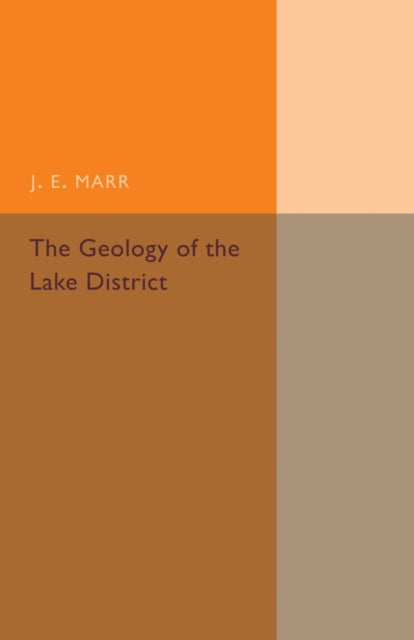Book cover of: Geology of the Lake District. By: J. E. Marr