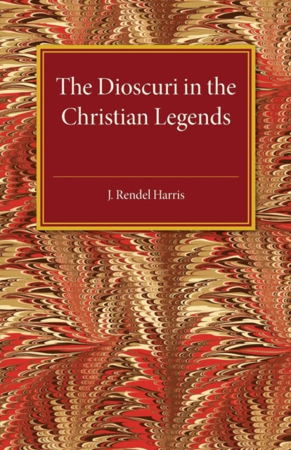 Book cover of: Dioscuri in the Christian Legends. By: J. Rendel Harris