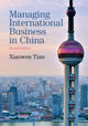 Book cover of: Managing International Business in China. By: Xiaowen Tian