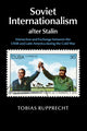 Book cover of: Soviet Internationalism after Stalin. By: Tobias Rupprecht
