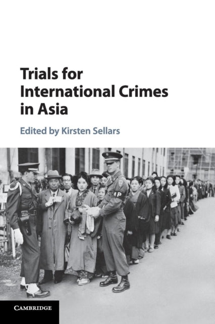 Book cover of: Trials for International Crimes in Asia. By: Kirsten Sellars