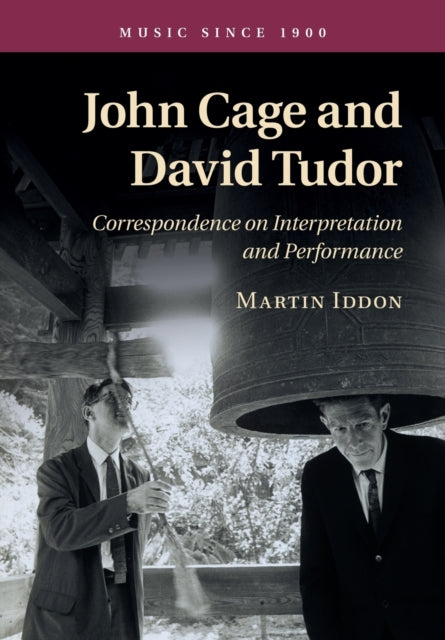 Book cover of: John Cage and David Tudor. By: Martin Iddon