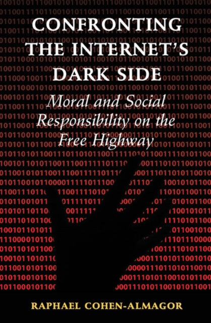 Book cover of: Confronting the Internet's Dark Side. By: Raphael Cohen-Almagor