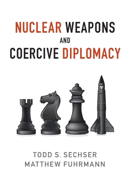 Book cover of: Nuclear Weapons and Coercive Diplomacy. By: Todd S. Sechser