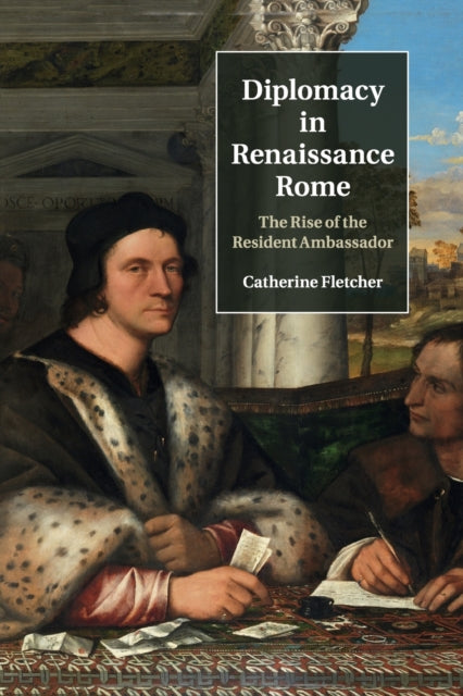 Book cover of: Diplomacy in Renaissance Rome. By: Catherine Fletcher