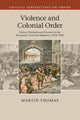Book cover of: Violence and Colonial Order. By: Martin Thomas