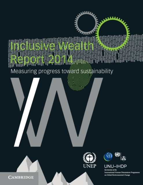 Book cover of: Inclusive Wealth Report 2014. By: United Nations University International Human Dimensions Programme Staff
