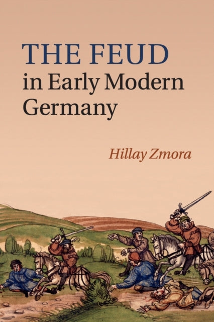 Book cover of: Feud in Early Modern Germany. By: Hillay Zmora