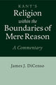 Book cover of: Kant: Religion within the Boundaries of Mere Reason. By: James J. DiCenso
