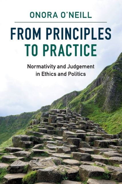 Book cover of: From Principles to Practice. By: Onora O'Neill