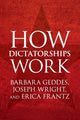 Book cover of: How Dictatorships Work. By: Barbara Geddes