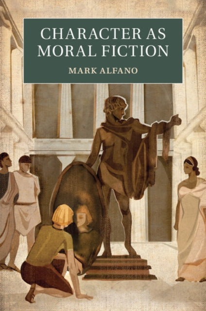 Book cover of: Character as Moral Fiction. By: Mark Alfano