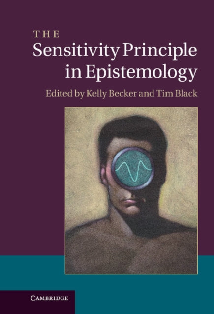 Book cover of: Sensitivity Principle in Epistemology. By: Kelly Becker