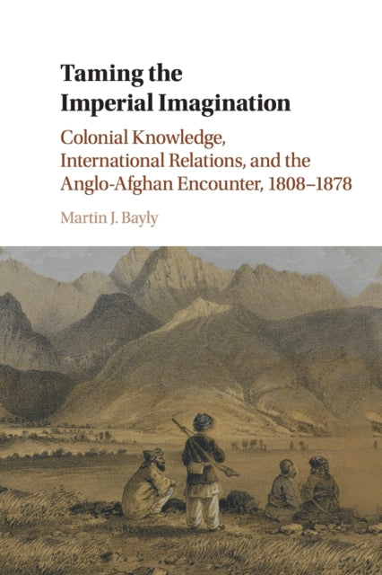 Book cover of: Taming the Imperial Imagination. By: Martin J. Bayly