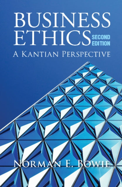 Book cover of: Business Ethics: A Kantian Perspective. By: Norman E. Bowie