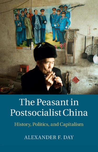 Book cover of: Peasant in Postsocialist China. By: Alexander F. Day