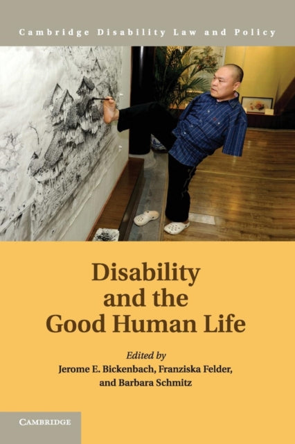 Book cover of: Disability and the Good Human Life. By: Jerome E. Bickenbach