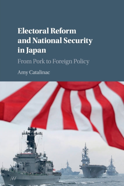 Book cover of: Electoral Reform and National Security in Japan. By: Amy Catalinac