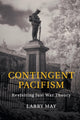 Book cover of: Contingent Pacifism. By: Larry May