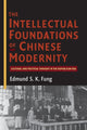 Book cover of: Intellectual Foundations of Chinese Modernity. By: Edmund S. K. Fung