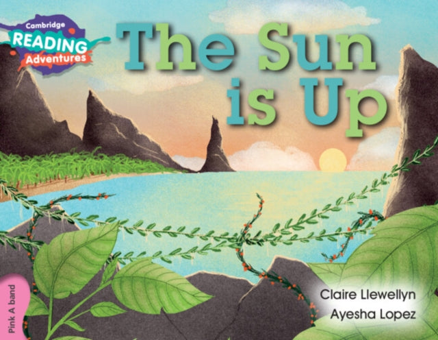 Book cover of: Cambridge Reading Adventures The Sun is Up Pink A Band. By: Claire Llewellyn