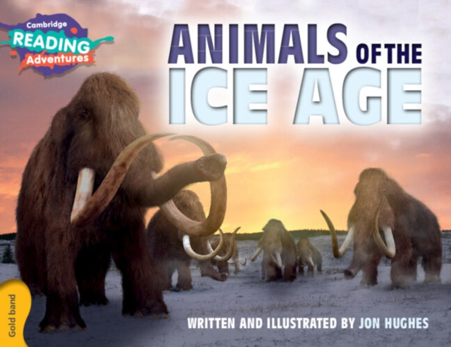 Book cover of: Cambridge Reading Adventures Animals of the Ice Age Gold Band. By: John Hughes