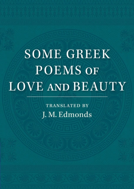 Book cover of: Some Greek Poems of Love and Beauty. By: J. M. Edmonds