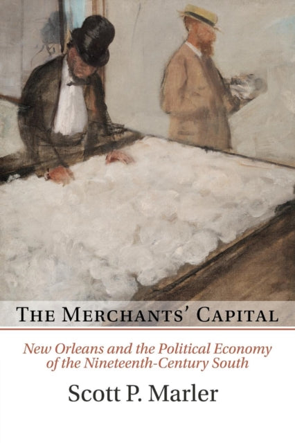 Book cover of: Merchants' Capital. By: Scott P. Marler