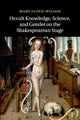 Book cover of: Occult Knowledge, Science, and Gender on the Shakespearean Stage. By: Mary Floyd-Wilson