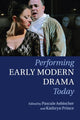 Book cover of: Performing Early Modern Drama Today. By: Pascale Aebischer