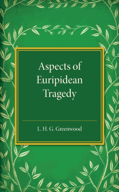 Book cover of: Aspects of Euripidean Tragedy. By: L. H. G. Greenwood