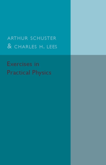 Book cover of: Exercises in Practical Physics. By: Arthur Schuster