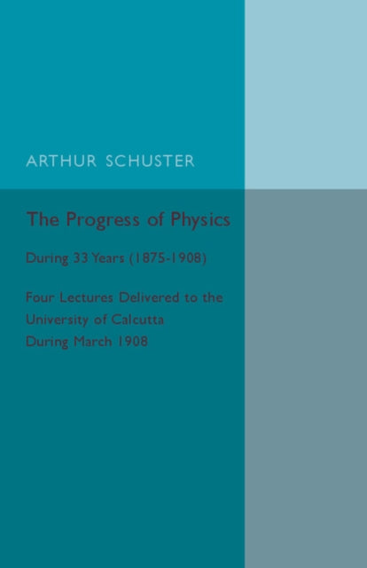 Book cover of: Progress of Physics. By: Arthur Schuster