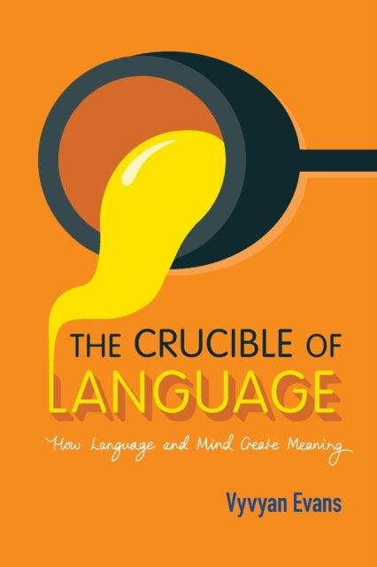 Book cover of: Crucible of Language. By: Vyvyan Evans
