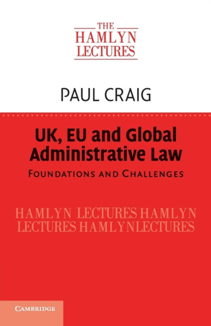 Book cover of: UK, EU and Global Administrative Law. By: Paul Craig