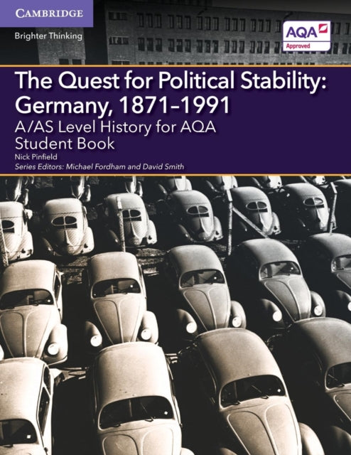 Book cover of: A/AS Level History for AQA The Quest for Political Stability: Germany, 1871–1991 Student Book. By: Nick Pinfield