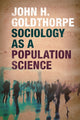Book cover of: Sociology as a Population Science. By: John H. Goldthorpe