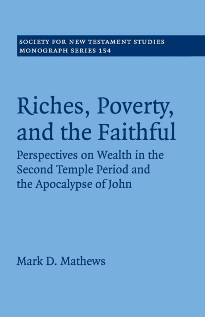 Book cover of: Riches, Poverty, and the Faithful. By: Mark D. Mathews