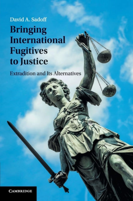 Book cover of: Bringing International Fugitives to Justice. By: David Sadoff