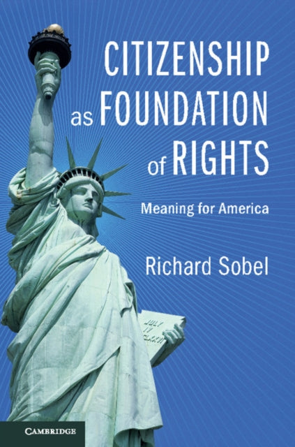 Book cover of: Citizenship as Foundation of Rights. By: Richard Sobel