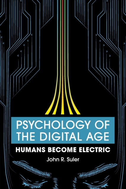 Book cover of: Psychology of the Digital Age. By: John R. Suler