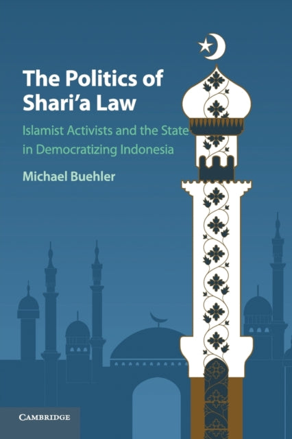 Book cover of: Politics of Shari'a Law. By: Michael Buehler