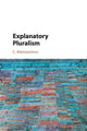 Book cover of: Explanatory Pluralism. By: C Mantzavinos