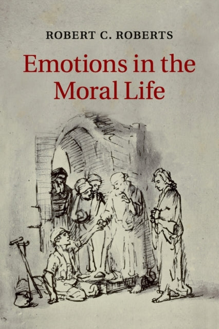 Book cover of: Emotions in the Moral Life. By: Robert C. Roberts