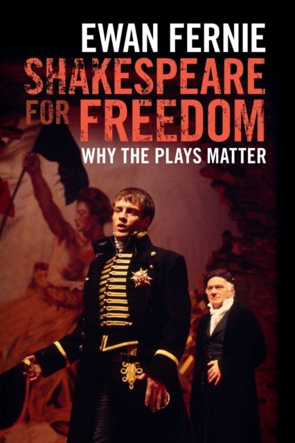 Book cover of: Shakespeare for Freedom. By: Ewan Fernie
