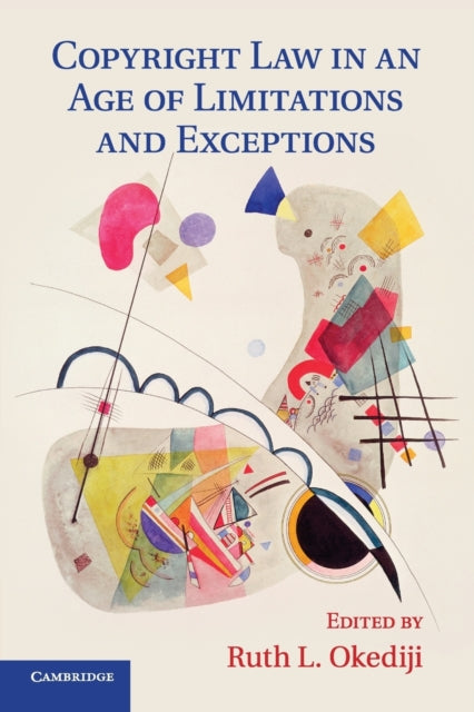 Book cover of: Copyright Law in an Age of Limitations and Exceptions. By: Ruth Okediji