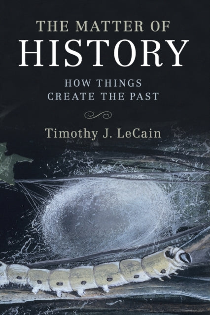 Book cover of: Matter of History. By: Timothy J. LeCain