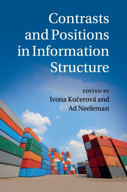 Book cover of: Contrasts and Positions in Information Structure. By: Ivona Kučerová